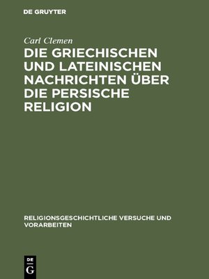 cover image of Die griechischen und lateinischen Nachrichten über die persische Religion